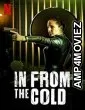 In From The Cold (2022) Hindi Dubbed Season 1 Complete Show