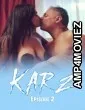 Karz (2025) S01 E02 Dzyreplay Hindi Hot Web Series