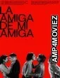 La Amiga De Mi Amiga (2022) HQ Telugu Dubbed Movie