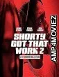 Shorty Got That Work 2 (2025) Hindi Dubbed And Subtitles