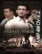 The Least of These (2019) English Full Movie