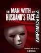 The Man with My Husbands Face (2023) HQ Bengali Dubbed Movie