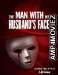 The Man with My Husbands Face (2023) HQ Hindi Dubbed Movie