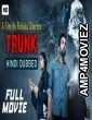 Trunk (2019) Hindi Dubbed Movie
