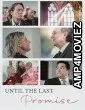 Until the Last Promise (2024) HQ Hindi Dubbed Movie