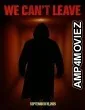 We Cant Leave (2025) HQ Hindi Dubbed Movie