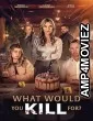 What Would You Kill For (2025) HQ Telugu Dubbed Movie