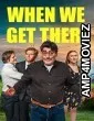 When We Get There (2026) HQ Hindi Dubbed Movie