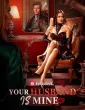 Your Husband Is Mine (2025) HQ Hindi Subtitles