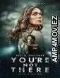 Youre Not There (2024) HQ Hindi Dubbed Movie